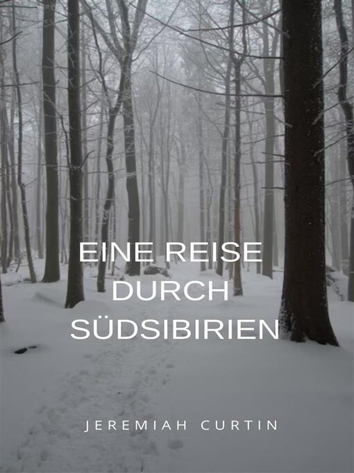 Title details for Eine Reise durch Südsibirien (übersetzt) by Jeremiah Curtin - Available